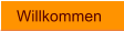 Willkommen